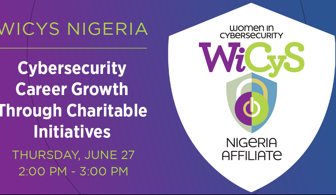 WiCyS Nigeria Affiliate | Cybersecurity Career Growth Through Charitable Initiatives